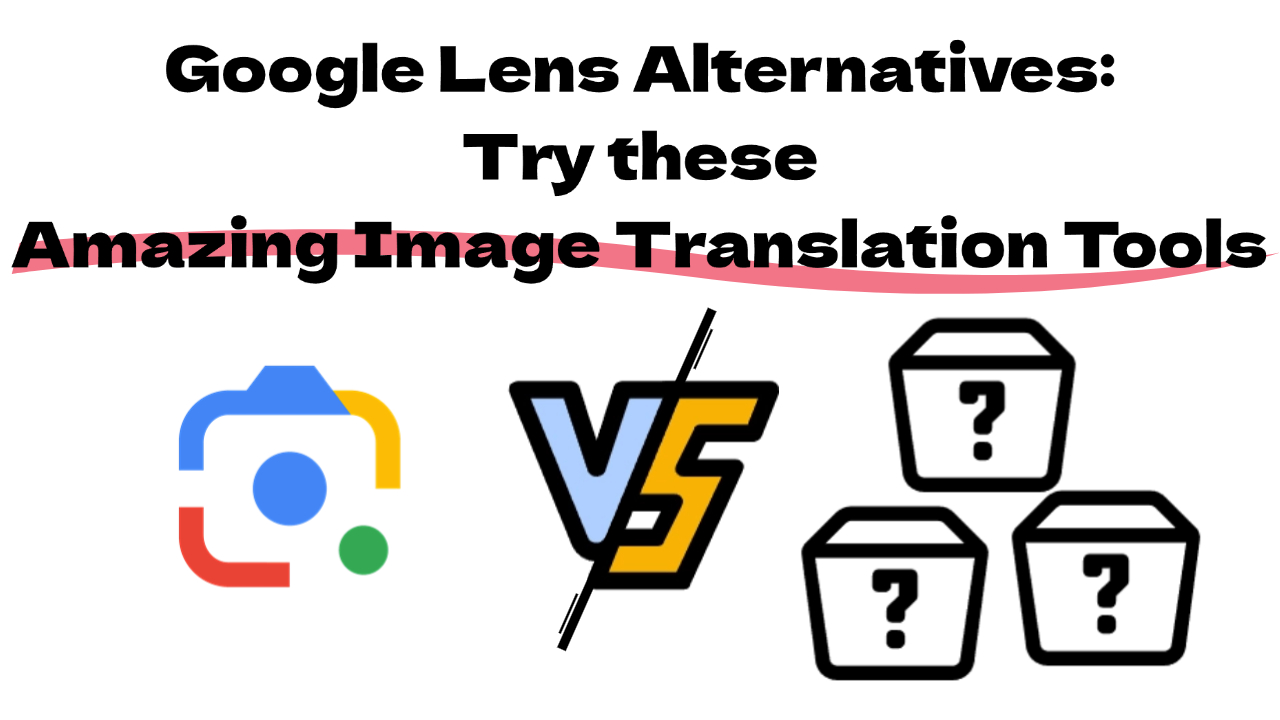 Cover image for Google Lens Alternatives: Try these amazing image translation tools